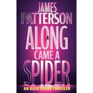 Along Came a Spider: An Alex Cross Thriller -- James Patterson